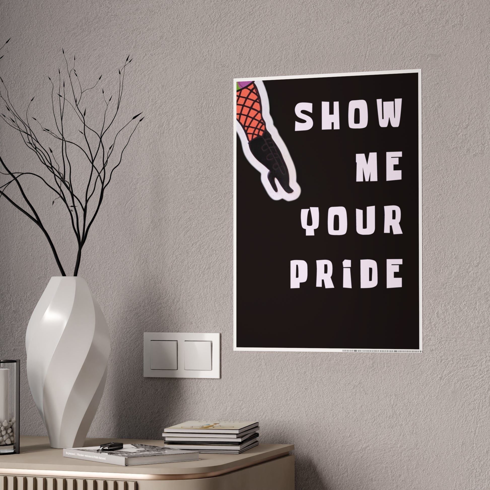 Black poster with pink leg in fishnet tights that says show me your pride in white text